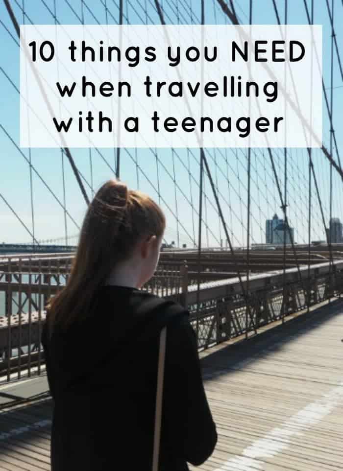 10 things you NEED when travelling with a teenager