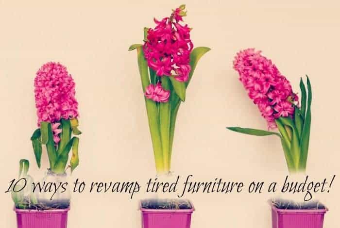 10 ways to revamp tired furniture on a budget!