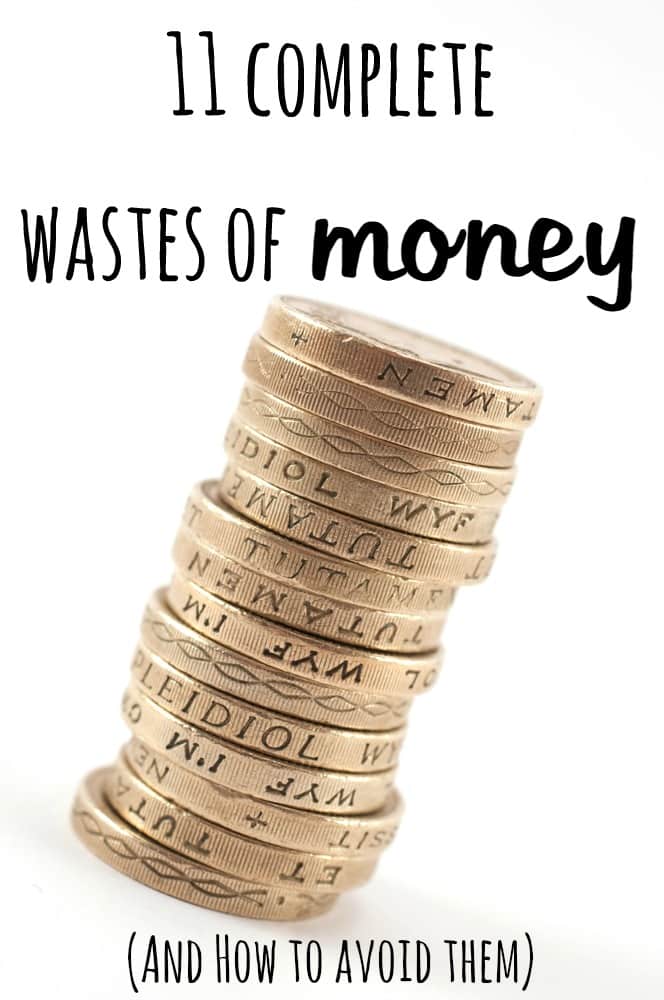 11 complete wastes of money (and how to avoid them)....