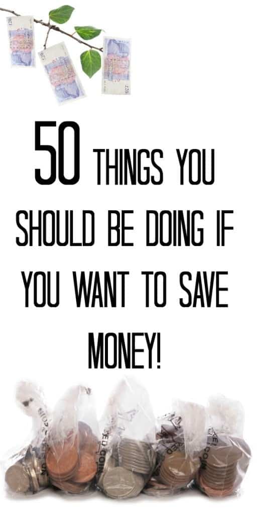 50 things you should be doing if you want to save money!