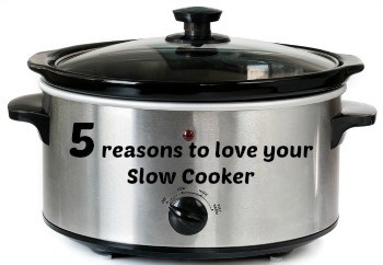 reasons to love your slow cooker