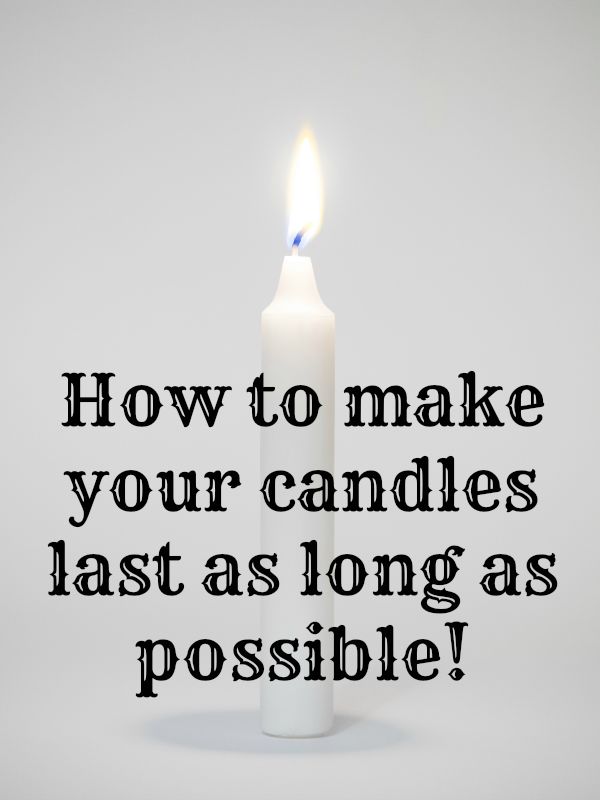 How to make candles last as long as possible.