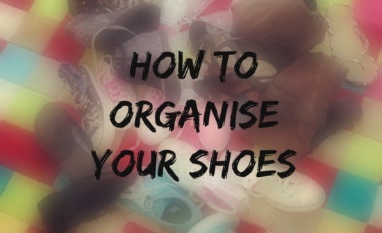 how to organise your shoes