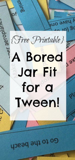 {Free Printable} After my almost 13 year old grew out of some of the activities in our old bored jar, I made her a bored jar fit for a tween