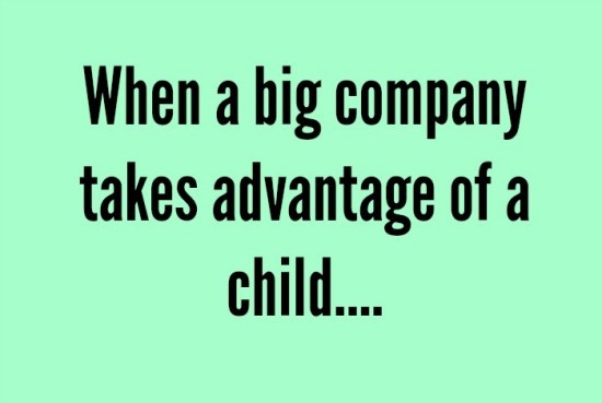 When a big company takes advantage of a young girl....