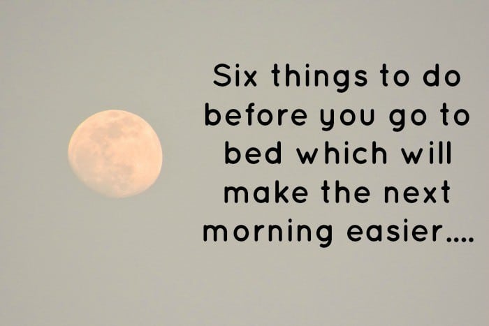 moon with text saying "six things to do before bed which will make the next day easier"