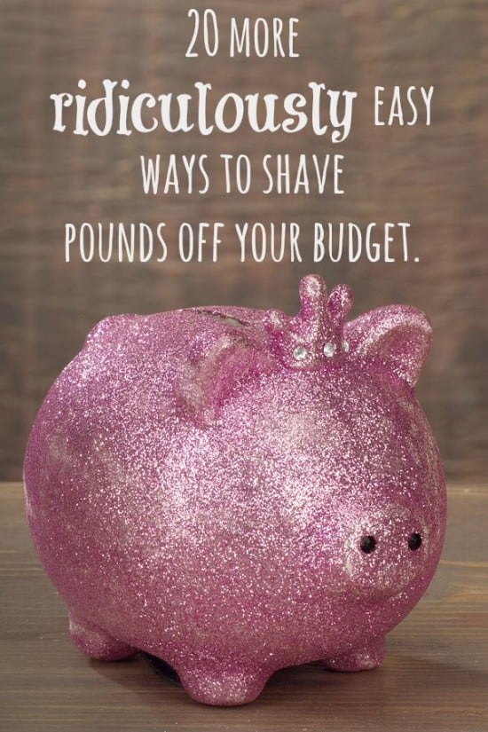 20 more  ridiculously easy ways to shave  pounds off your budget....