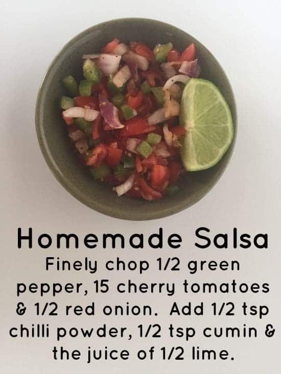 Homemade Salsa Finely chop 12 green pepper, 15 cherry tomatoes & 12 red onion. Add 12 tsp chilli powder, 12 tsp cumin & the juice of 12 lime.