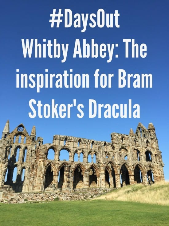 #DaysOut Whitby Abbey The inspiration for Bram Stoker's Dracula
