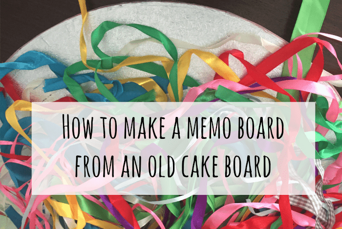 How to make a memo board from an old cake board....
