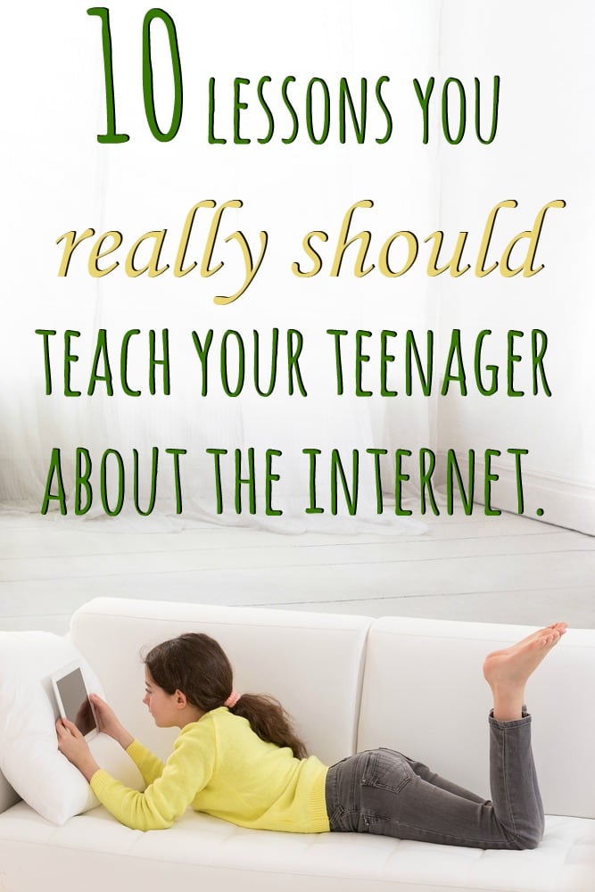 10 Lessons that you really should teach your teenager about the internet.