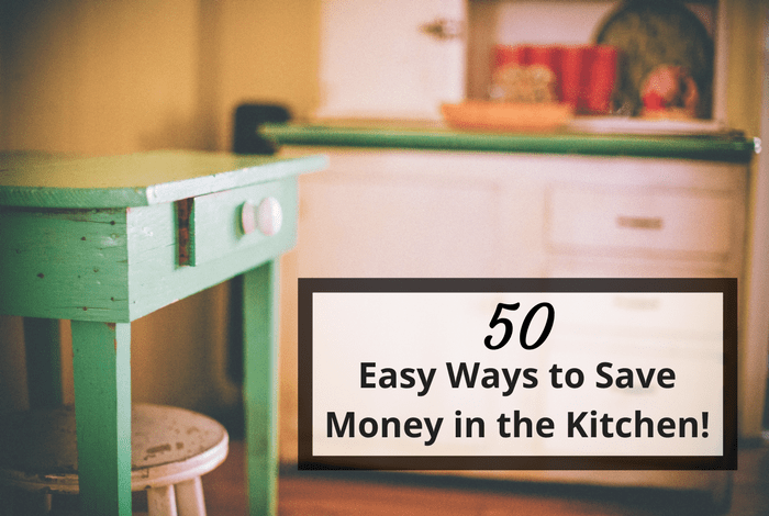 50 Easy Ways to Save Money in the Kitchen!