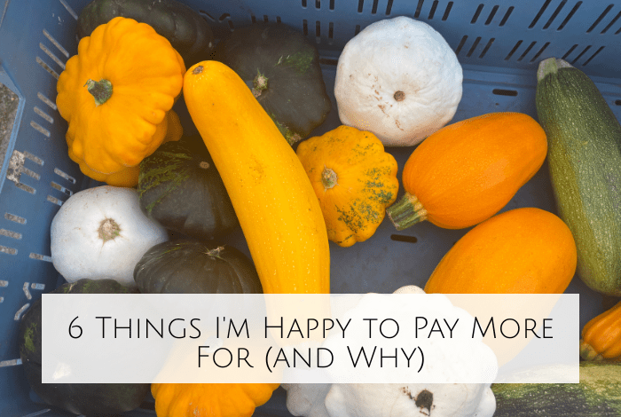 6 Things I'm Happy to Pay More For (and Why)