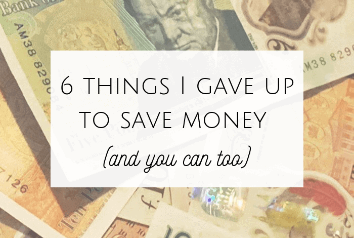 6 things I gave up to save money (and you can too)....