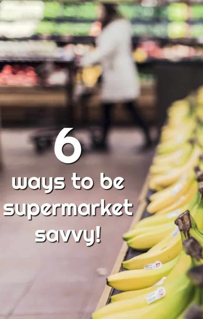 6 ways to be supermarket savvy!