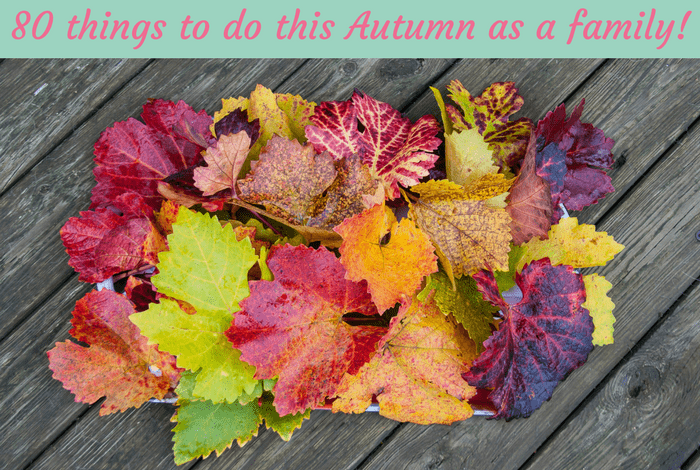 80 things to do this Autumn as a family!