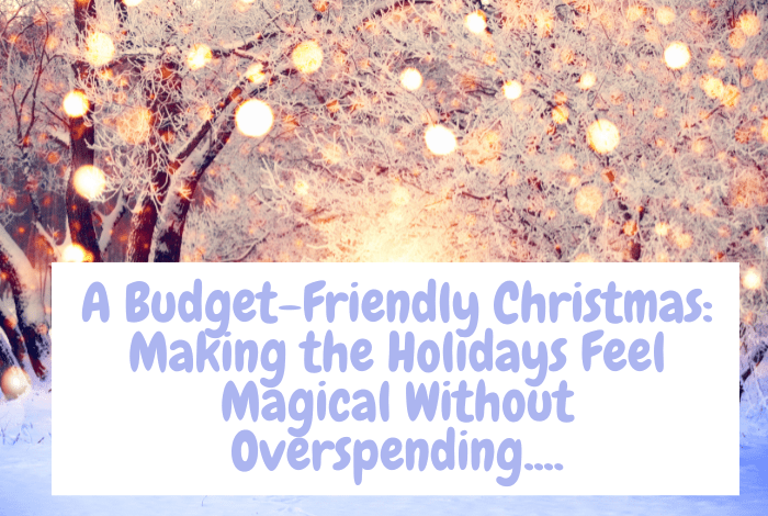 A Budget-Friendly Christmas Making the Holidays Feel Magical Without Overspending….