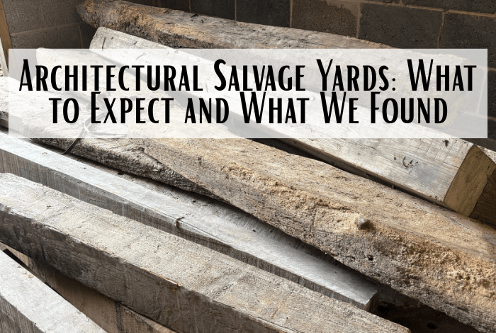 Architectural Salvage Yards What to Expect and What We Found....