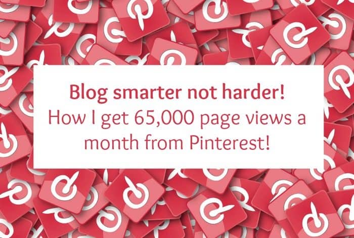 Blog smarter not harder! How I get 65,000 page views a month from Pinterest!