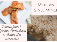 2 meals from one - Mexican Pasta Bake and Instant Pot Enchiladas...
