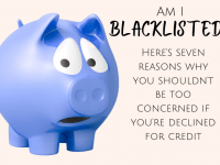 Am I Blacklisted? No, but here's seven reasons why you might be declined credit....