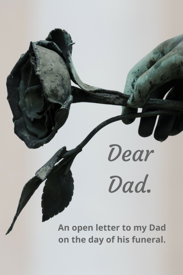 Dear Dad. An open letter to my Dad on the day of his funeral.