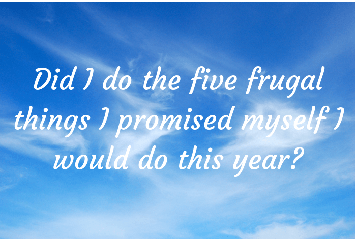Did I do the five frugal things I promised myself I would do this year?