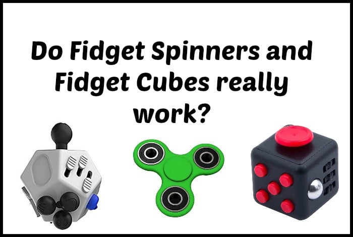 Do Fidget Spinners and Fidget Cubes really work?