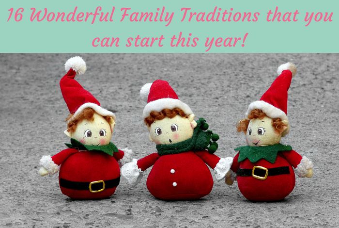 16 Wonderful Family Traditions that you can start this year!