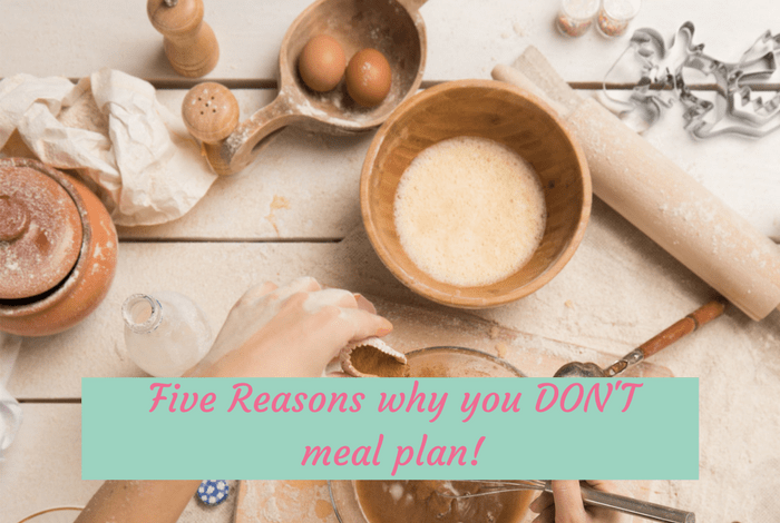 Five Reasons why you DON'T meal plan!