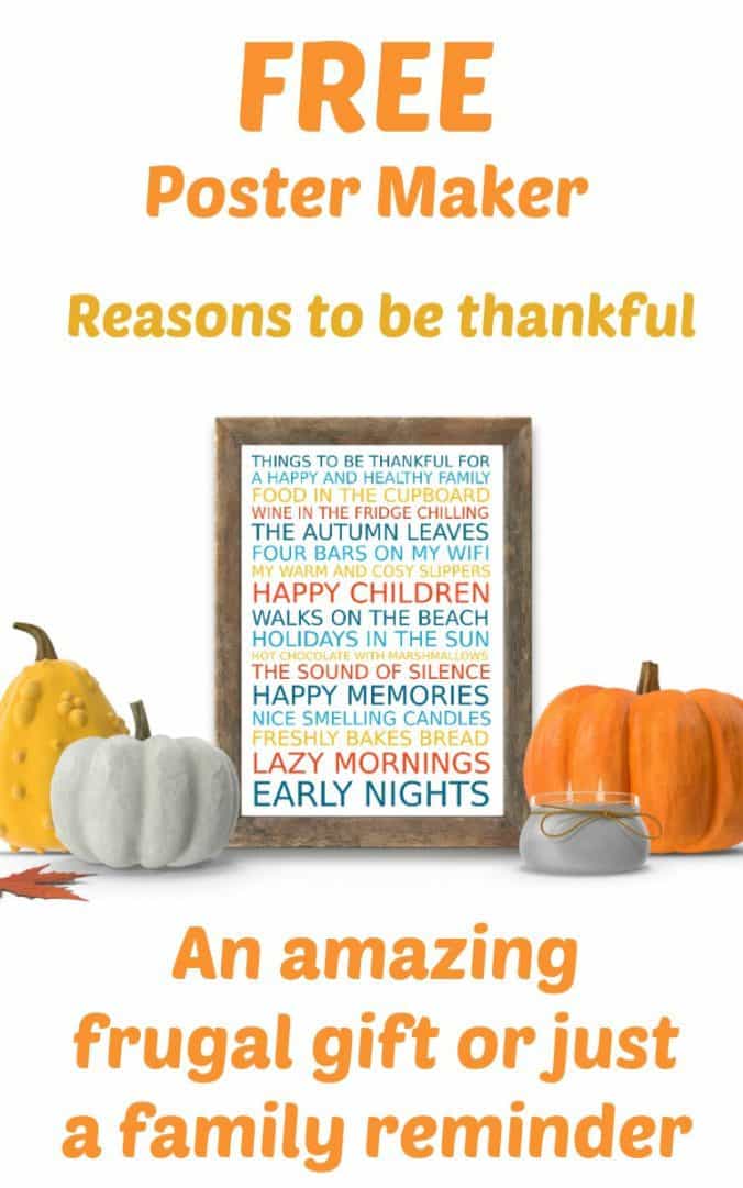 Free Poster Maker - Reasons to be thankful. An amazing frugal gift on a budget or simply a family reminder.