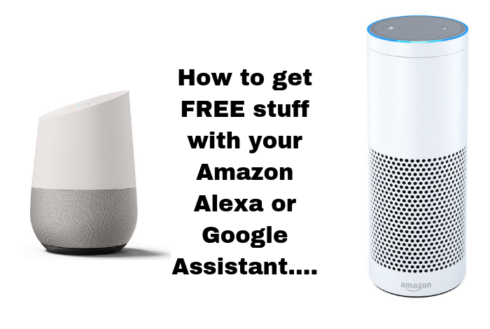 How to get FREE stuff with your Amazon Alexa or Google Assistant....