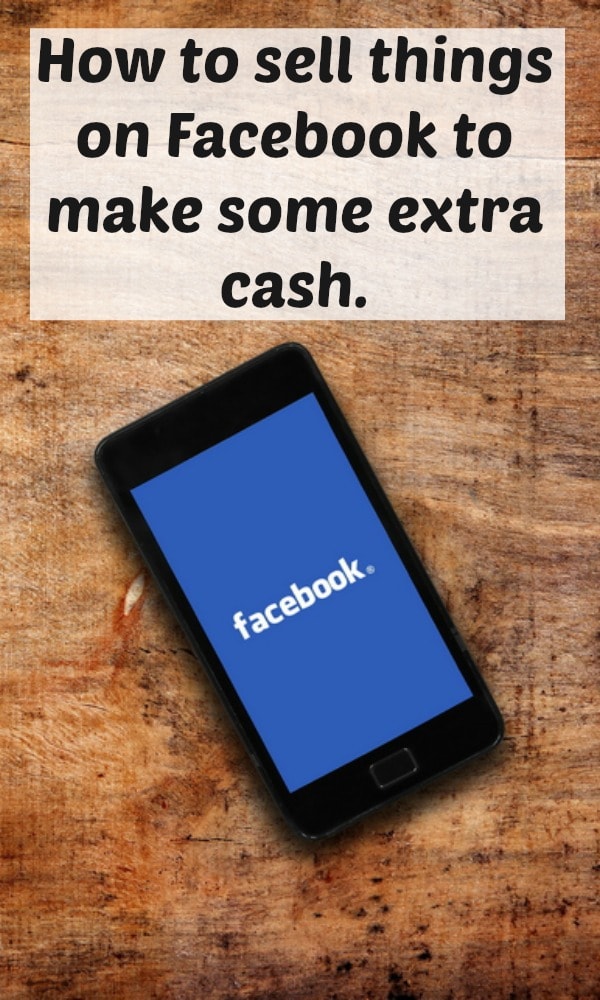 How to sell things on Facebook to make some extra cash.
