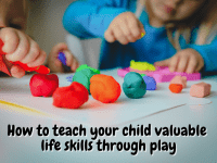 How to teach your child valuable life skills through play