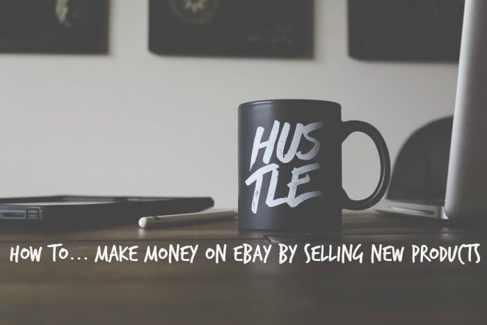 How to... Make money on eBay by selling new products