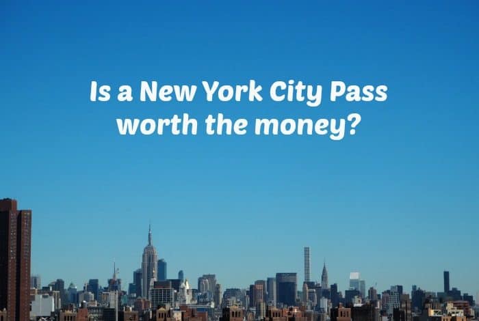 Is a New York Pass worth the money?