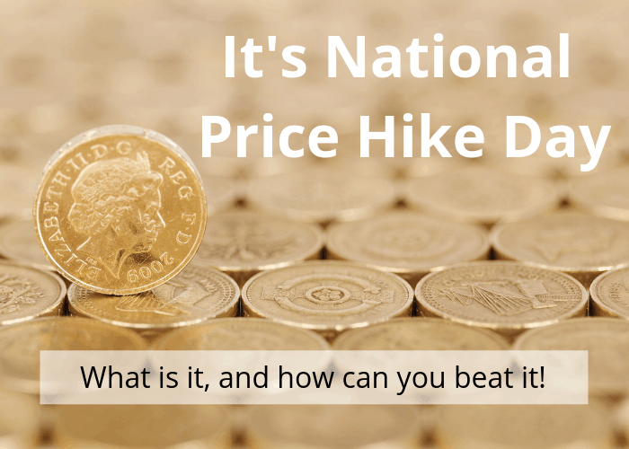 It's National Price Hike Day today. What is it, and how can you beat it! What is it, and how can you beat it!