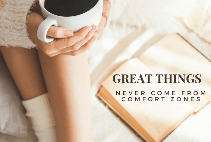 Great things never come from comfort zones....