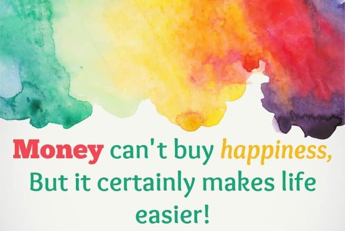 Money can't buy happiness, But it certainly makes life easier!