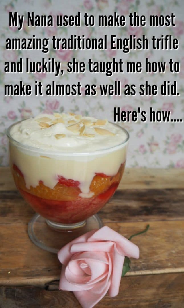 My Nana used to make the most amazing traditional English trifle and luckily, she taught me how to make it almost as well as she did. 