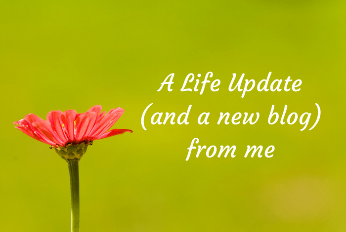 A Life Update (and a new blog) from me