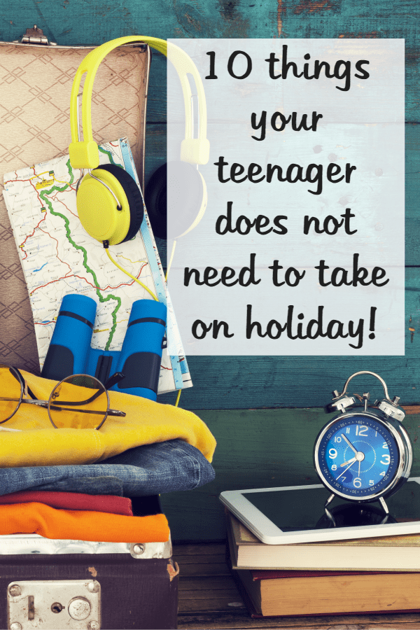 Ten things your teenager absolutely does not need to take on holiday!