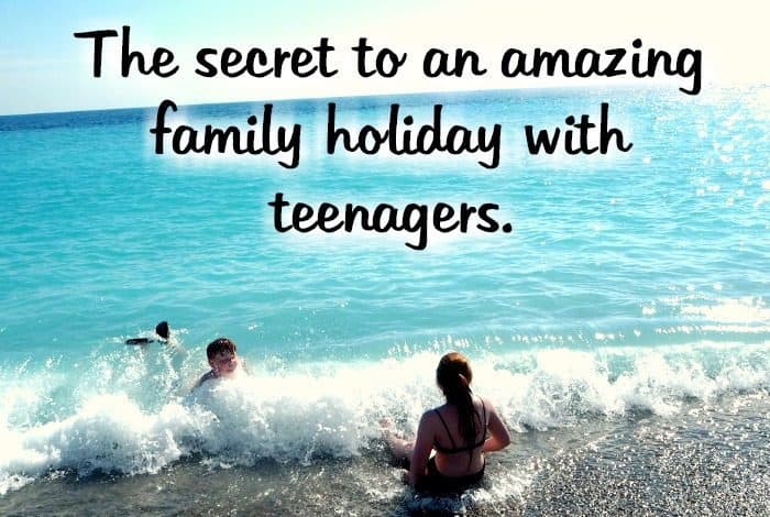 The secret to an amazing family holiday when you're travelling with teenagers....