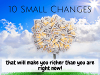 There are so many different ways to save money that it can all feel a bit overwhelming sometimes.  Here are 10 simple changes that you can make that will make you richer than you are right now!