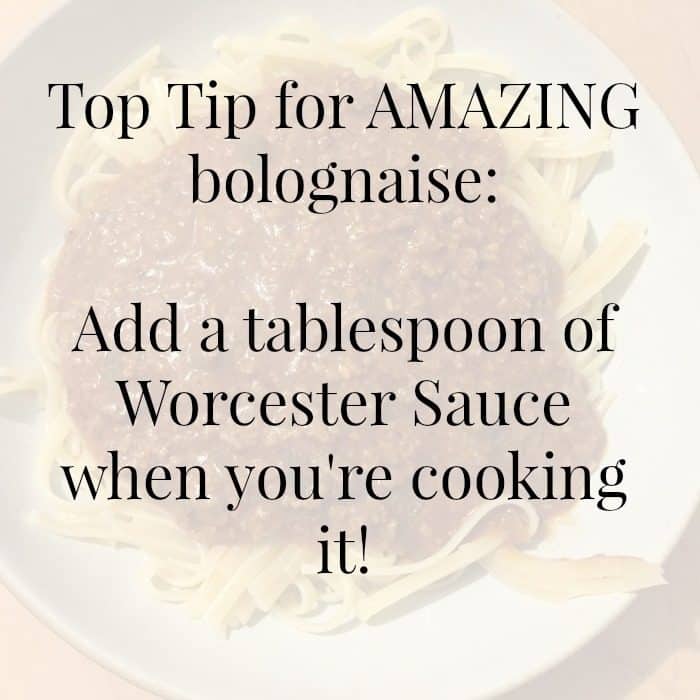 Top Tip for AMAZING bolognaise: Add a tablespoon of Worcester Sauce when you're cooking it!