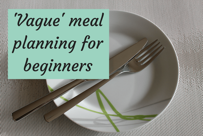 'Vague' meal planning for beginners