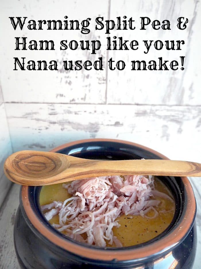 Warming Split Pea & Ham soup like your Nana used to make!