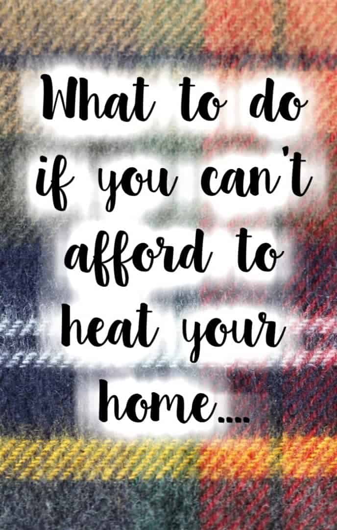 What to do if you can't afford to heat your home....
