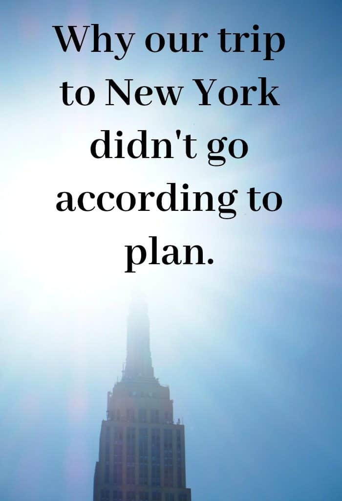 Why our trip to New York didn't go according to plan....