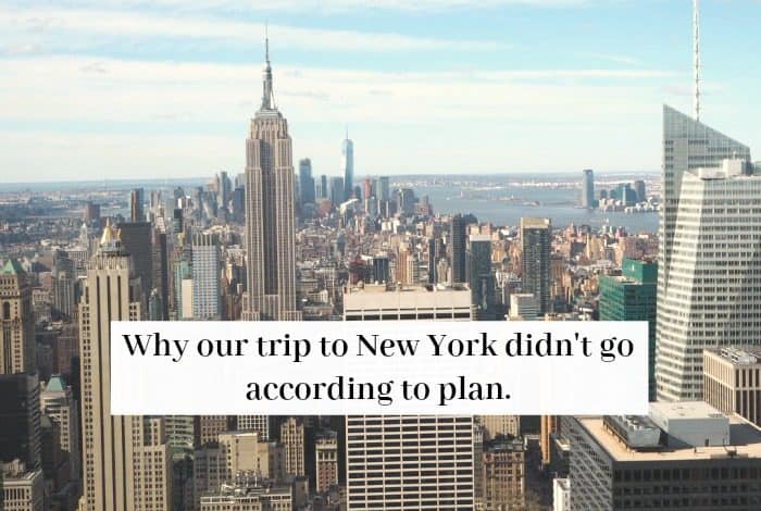 Why our trip to New York didn't go according to plan....